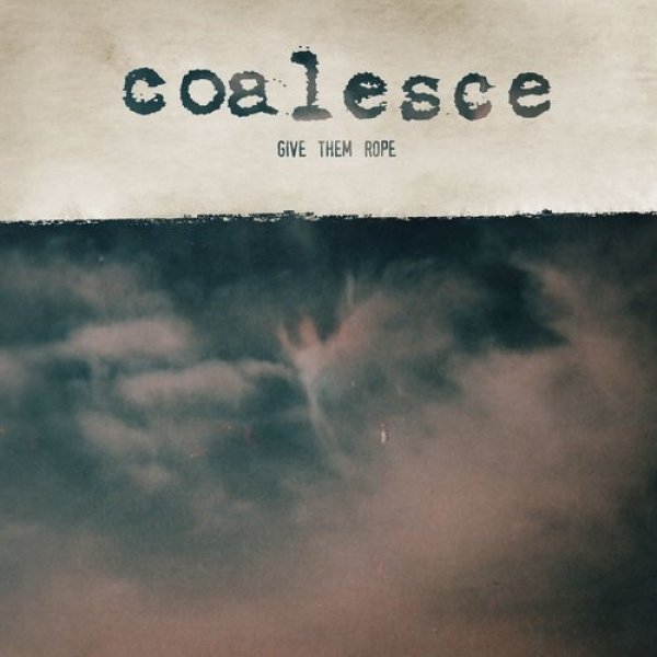 Album Coalesce - Give Them Rope