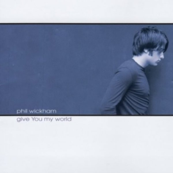 Phil Wickham Give You My World, 2003