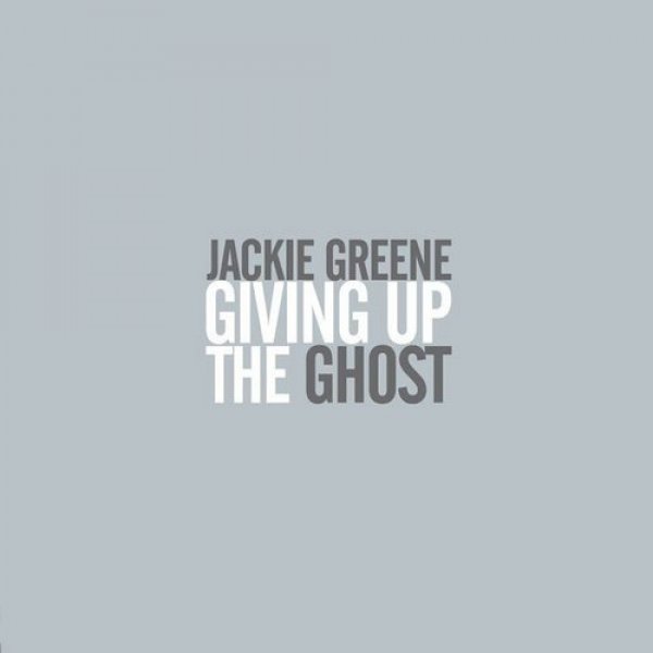 Jackie Greene Giving Up the Ghost, 2008