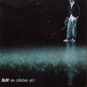 Album GLAY - Glay Rare Collectives Vol. 1