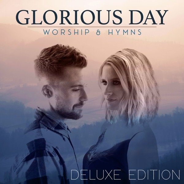 Album Caleb + Kelsey - Glorious Day: Worship & Hymns (Deluxe Edition)