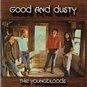 Album The Youngbloods - Good and Dusty