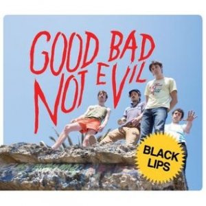 Album Black Lips - Good Bad Not Evil