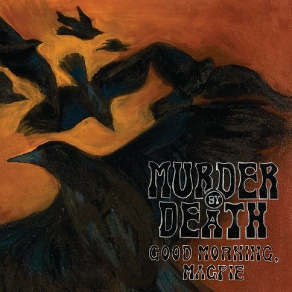 Album Murder by Death - Good Morning, Magpie
