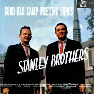 The Stanley Brothers Good Old Camp Meeting Songs, 1962