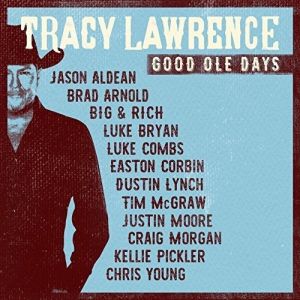 Tracy Lawrence Good Ole Days, 2017