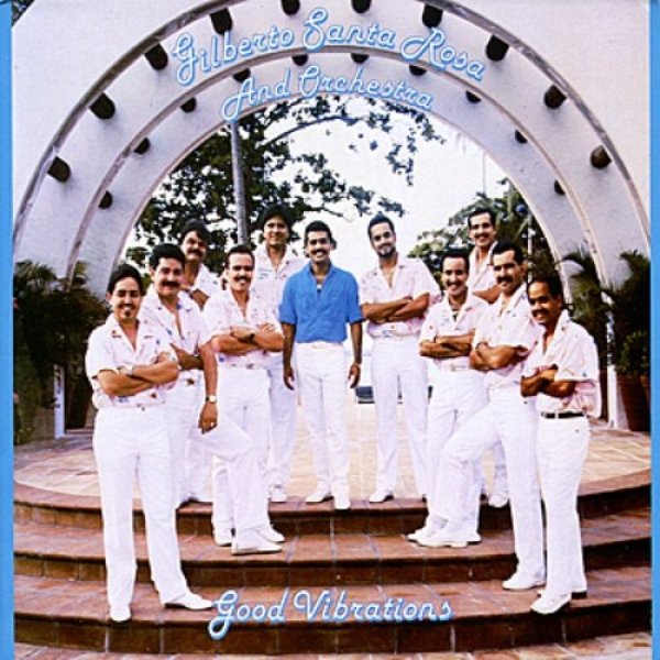 Gilberto Santa Rosa  Good Vibrations, 1986