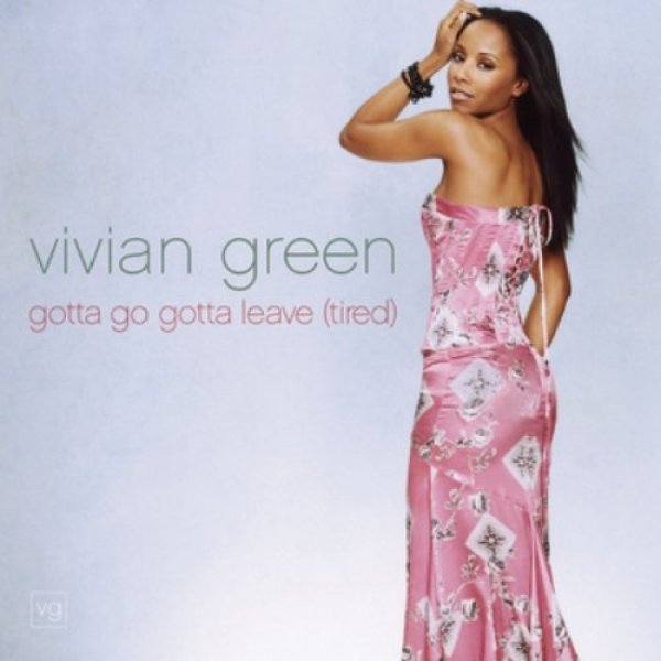 Album Vivian Green - Gotta Go Gotta Leave (Tired)