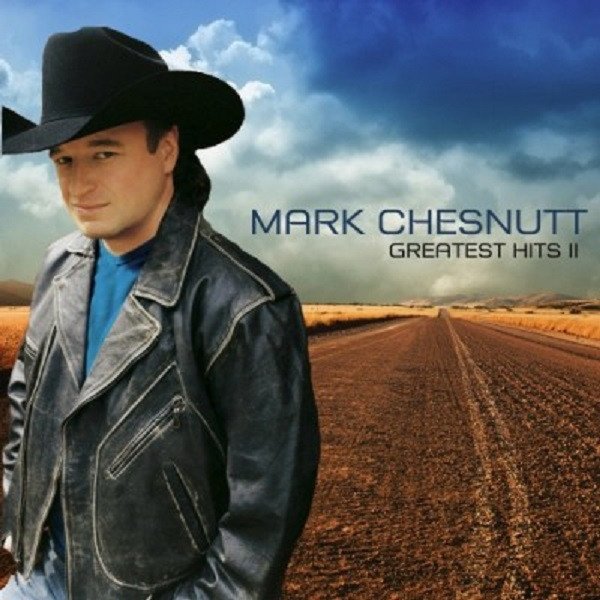 Album Mark Chesnutt - Greatest Hits II