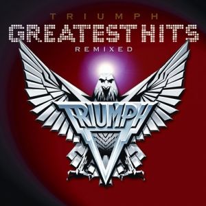 Triumph Greatest Hits Remixed, 2010