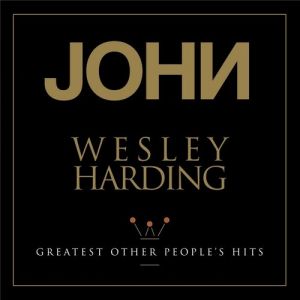 Album John Wesley Harding - Greatest Other People’s Hits