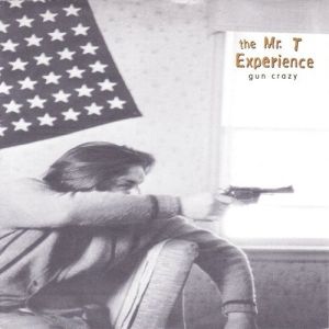Album The Mr. T Experience - Gun Crazy