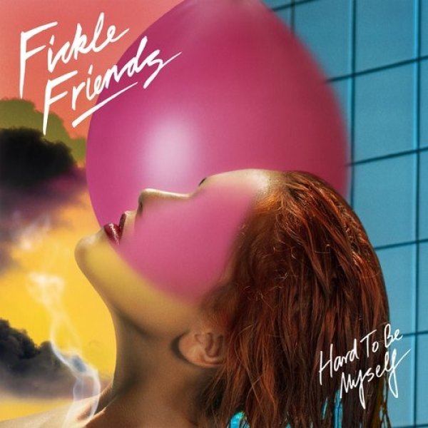 Album Fickle Friends - Hard to Be Myself