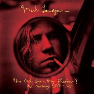 Album Mark Lanegan - Has God Seen My Shadow? An Anthology 1989-2011