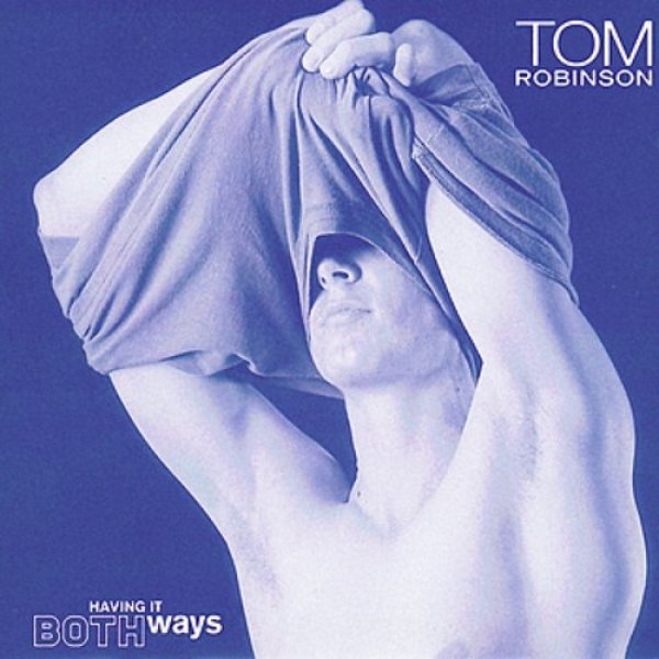 Album Tom Robinson - Having It Both Ways