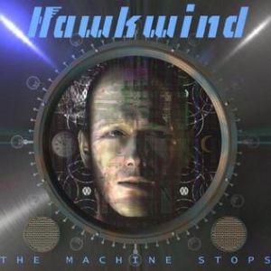Hawkwind The Machine Stops, 2016