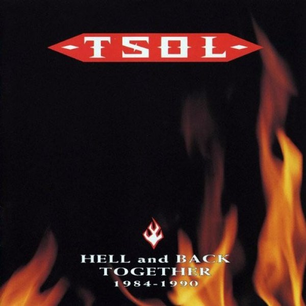 Album T.S.O.L. - Hell And Back Together 1984 - 1990
