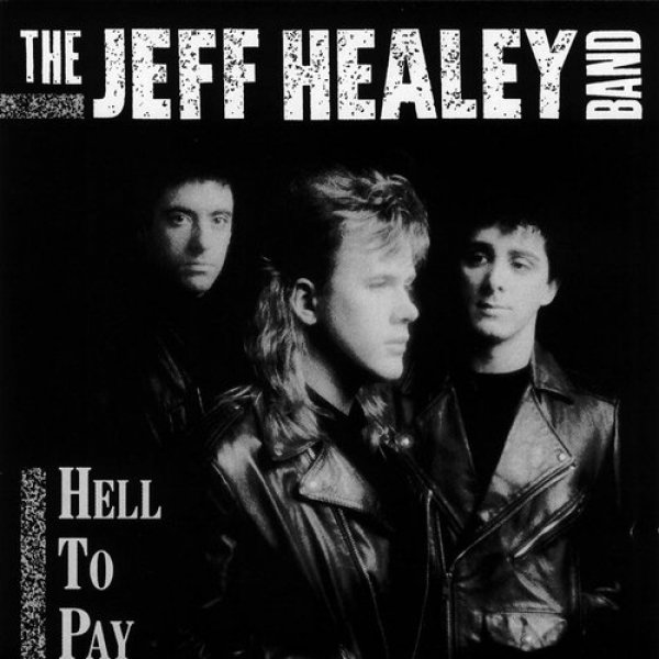 Album The Jeff Healey Band - Hell To Pay