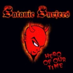 Album Satanic Surfers - Hero of Our Time