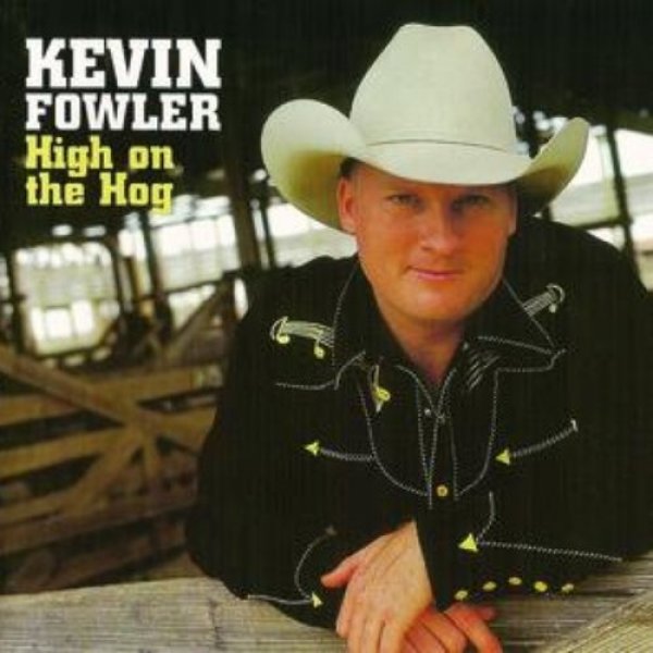 Album Kevin Fowler - High on the Hog