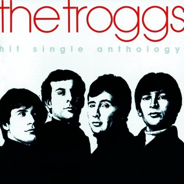 Album The Troggs - Hit Single Anthology