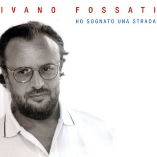 Album Ivano Fossati - Ho sognato una strada