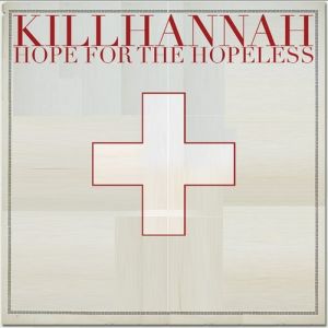 Album Kill Hannah - Hope for the Hopeless
