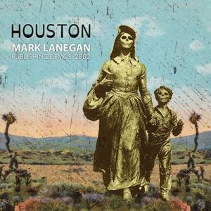 Album Mark Lanegan - Houston Publishing Demos 2002