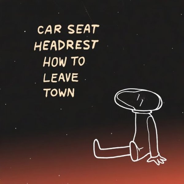 Album Car Seat Headrest - How to Leave Town