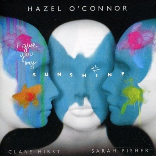 Hazel O'Connor I Give You My Sunshine, 2011