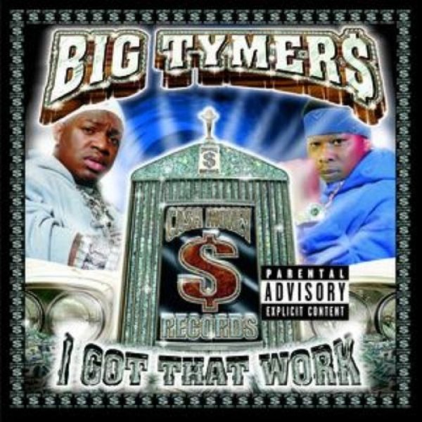 Album Big Tymers - I Got That Work