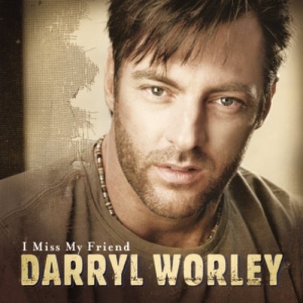 Album Darryl Worley - I Miss My Friend