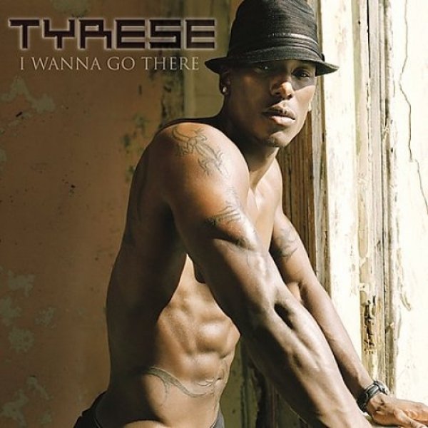Album Tyrese - I Wanna Go There