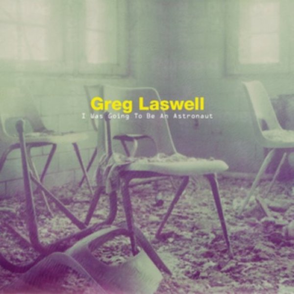 Album Greg Laswell - I Was Going to Be an Astronaut