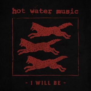 Album Hot Water Music - I Will Be