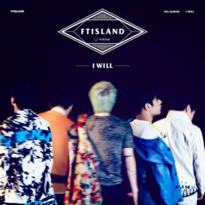 Album F.T Island - I Will