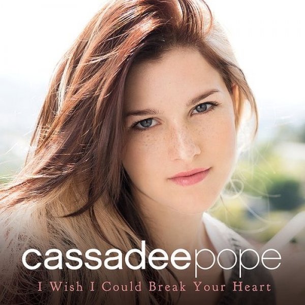 Album Cassadee Pope - I Wish I Could Break Your Heart