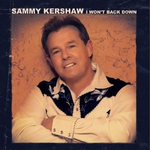 Sammy Kershaw I Won't Back Down, 2015