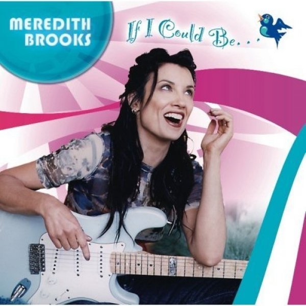 Album Meredith Brooks - If I Could Be...