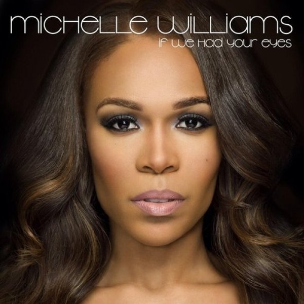 Album Michelle Williams - If We Had Your Eyes