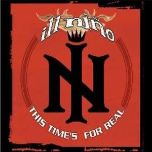 Album This Time's for Real - Ill Niño