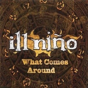 Ill Niño What Comes Around, 2001