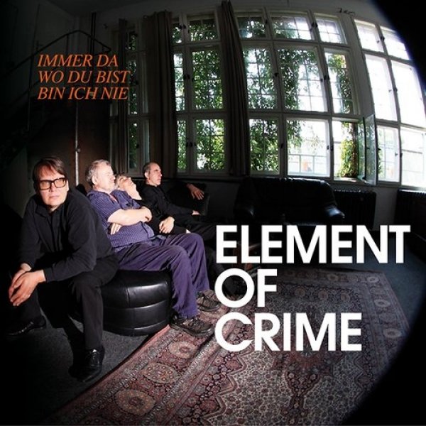Album Element of Crime - Immer da wo du bist bin ich nie