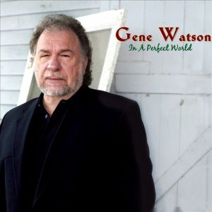 Album Gene Watson - In a Perfect World