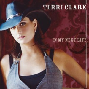 Terri Clark In My Next Life, 2007