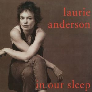 Album Laurie Anderson - In Our Sleep