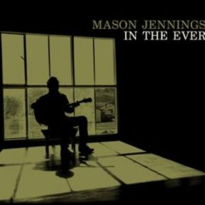 Mason Jennings In The Ever, 2008