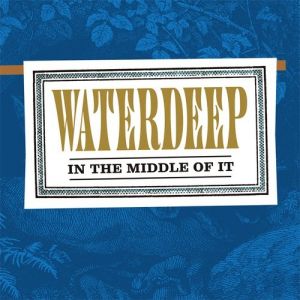 Album Waterdeep - In the Middle of It
