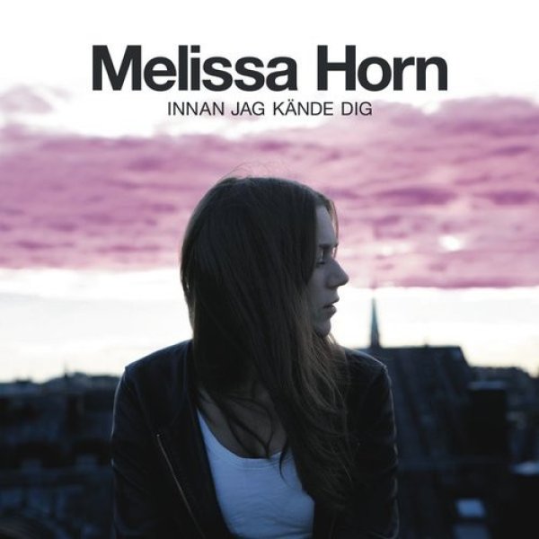 Album Melissa Horn - Innan jag kände dig