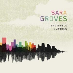 Album Sara Groves - Invisible Empires